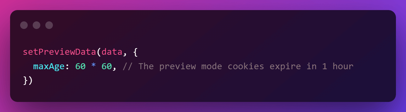 Next.js API Preview mode - Max age