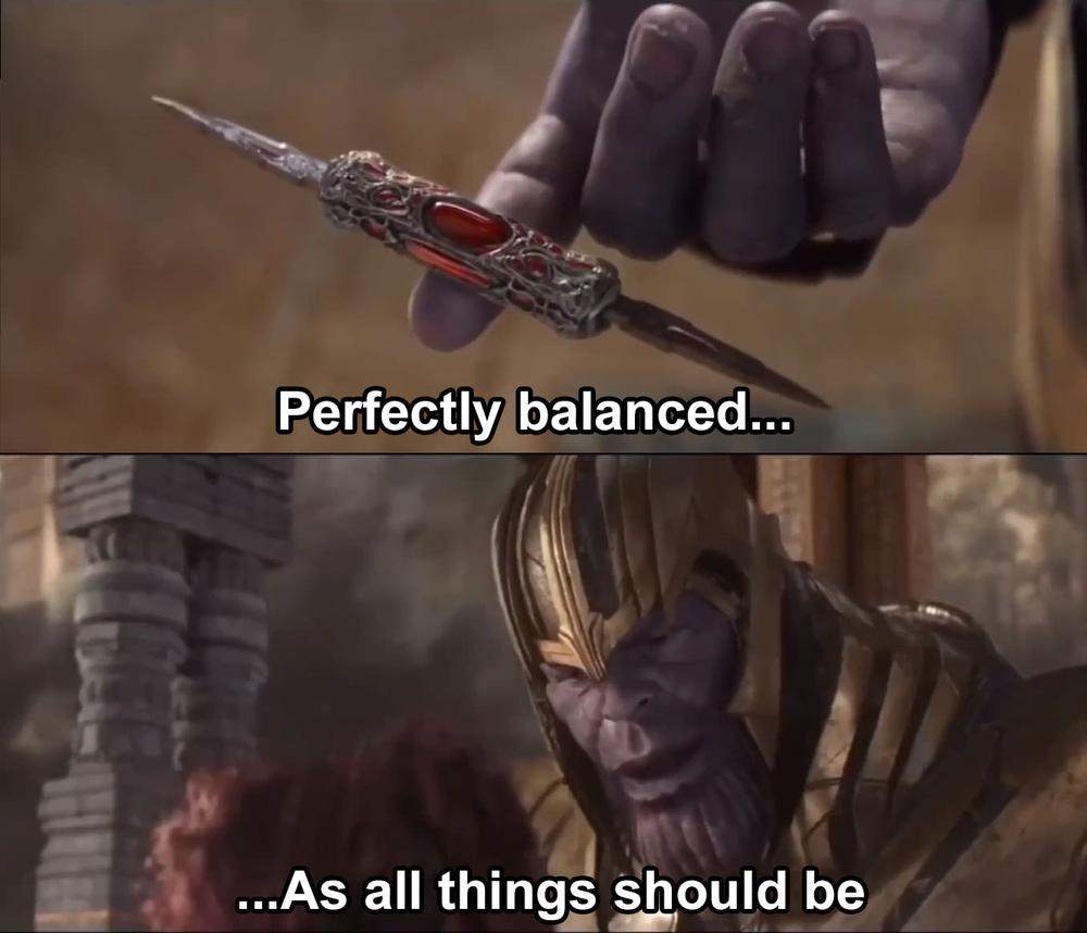 Perfectly balanced... As all things should be